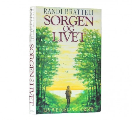 Randi Bratteli - Liv Wergeland Sørbye: Sorgen og livet. Ded/sign.