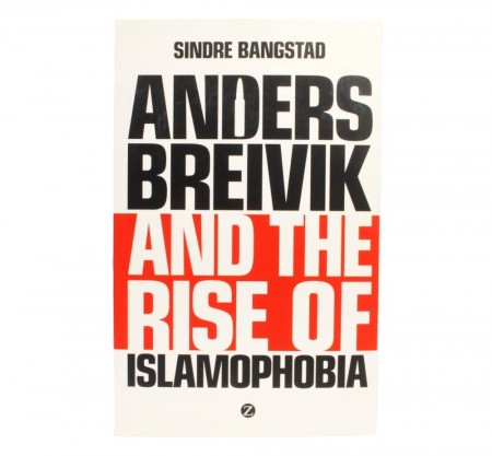 Anders Breivik and the Rise of Islamophobia.
