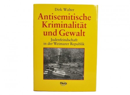 Dirk Walter: Antisemitische Kriminalität und Gewalt.