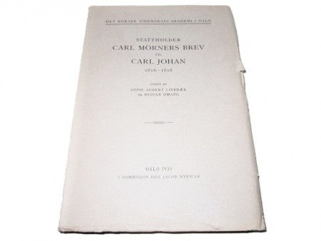 Stattholder Carl Mörners brev til Carl Johan 1816-1818.